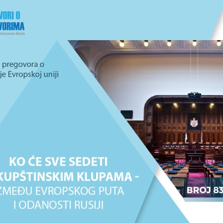 Dostupan 83. broj biltena Progovori o pregovorima „Ko će sve sedeti u skupštinskim klupama - Između evropskog puta i odanosti Rusiji“